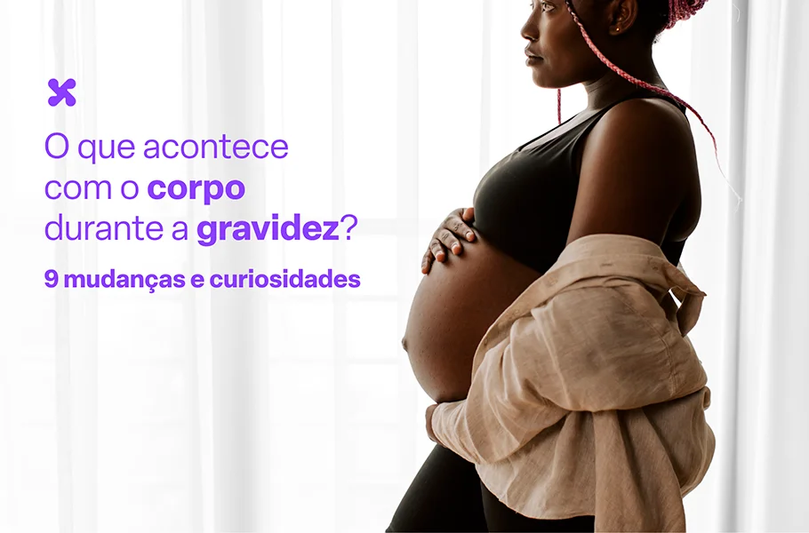 O que acontece com o corpo durante a gravidez? 9 mudanças e curiosidades