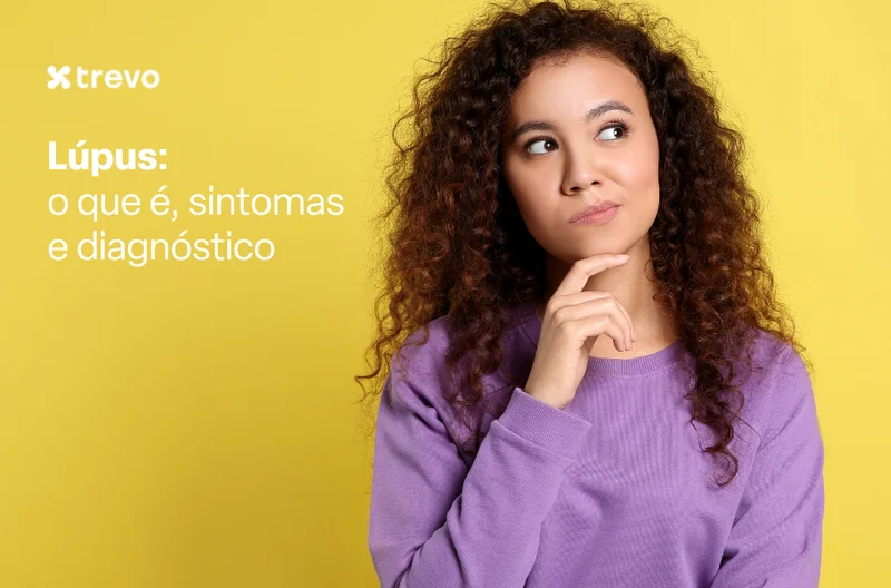 Lúpus: o que é, sintomas e diagnóstico