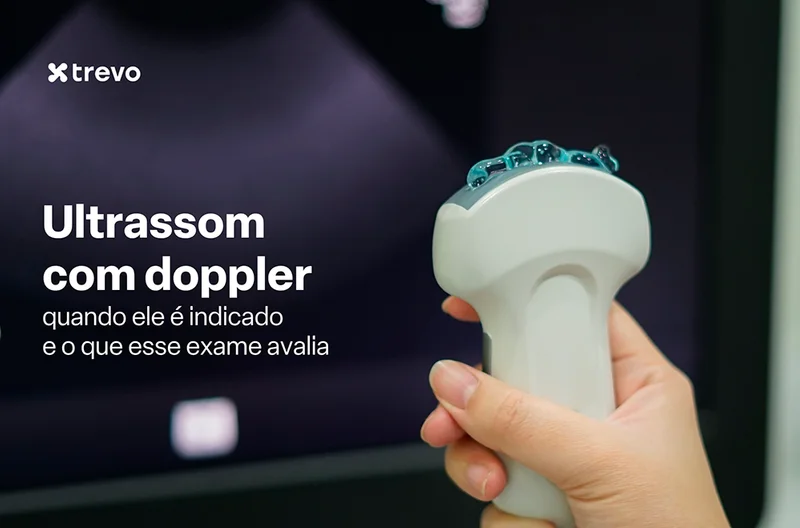 Ultrassom com Doppler: quando ele é indicado e o que esse exame avalia
